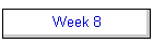 Week 8