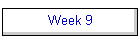 Week 9